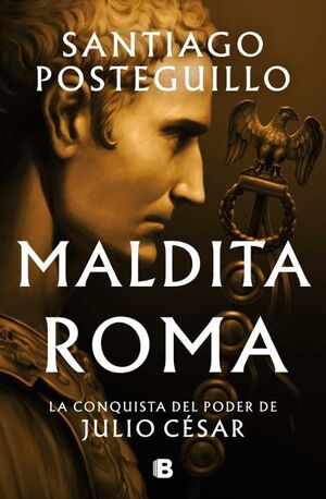 Portada del libro SERIE JULIO CÉSAR 2: MALDITA ROMA LA CONQUISTA DEL PODER DE JULIO CÉSAR (TAPA DURA) (JULIO CESAR 2) - Compralo en ByAnaCeci.com