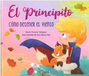 Portada del libro EL PRINCIPITO: COMO DETENER EL VIENTO - Compralo en ByAnaCeci.com