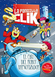 Portada del libro *LA PANDILLA CLIK 1: EL CASO DEL ROBOT HIPNOTIZADOR - Compralo en ByAnaCeci.com