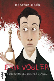 Portada del libro *ERIK VOGLER 1: LOS CRÍMENES DEL REY BLANCO - Compralo en ByAnaCeci.com