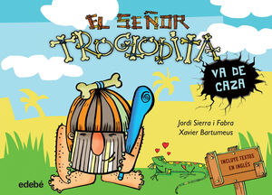 Portada del libro * EL SEÑOR TROGLODITA 1: VA DE CAZA - Compralo en ByAnaCeci.com
