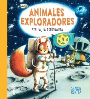 Portada del libro STELLA, LA ASTRONAUTA: ANIMALES EXPLORADORES - Compralo en ByAnaCeci.com