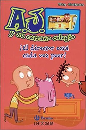 Portada del libro A.J. Y SU EXTRANO COLEGIO: ¡EL DIRECTOR ESTÁ CADA VEZ PEOR! - Compralo en ByAnaCeci.com