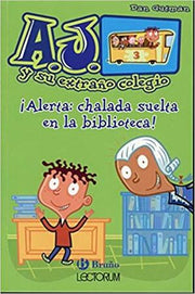 Portada del libro A.J. Y SU EXTRANO COLEGIO: ¡ALERTA: CHALADA SUELTA EN LA BIBLIOTECA! - Compralo en ByAnaCeci.com