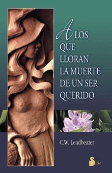 Portada del libro A LOS QUE LLORAN LA MUERTE DE UN SER QUERIDO - Compralo en ByAnaCeci.com