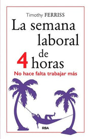 Portada del libro LA SEMANA LABORAL DE 4 HORAS 5ª ED. - Compralo en ByAnaCeci.com