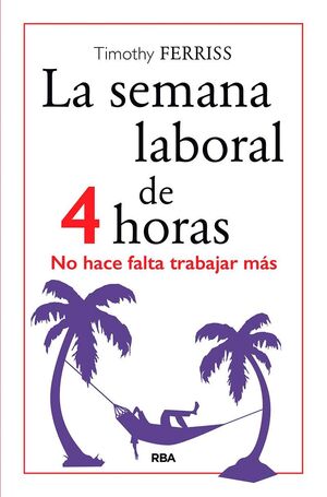 Portada del libro LA SEMANA LABORAL DE 4 HORAS 5ª ED. - Compralo en ByAnaCeci.com