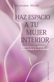 Portada del libro HAZ ESPACIO A TU MUJER INTERIOR - Compralo en ByAnaCeci.com