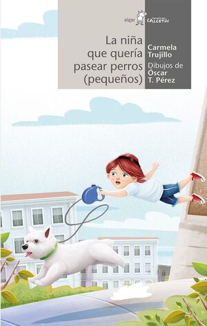 Portada del libro CALCETIN BLANCO: LA NIÑA QUE QUERÍA PASEAR PERROS - Compralo en ByAnaCeci.com