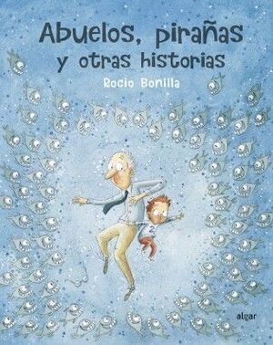 Portada del libro ABUELOS, PIRAÑAS Y OTRAS HISTORIAS - Compralo en ByAnaCeci.com