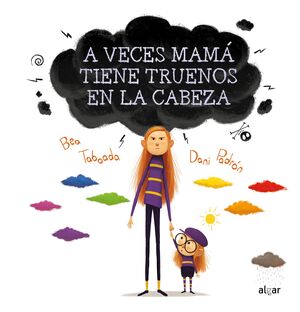 Portada del libro A VECES MAMÁ TIENE TRUENOS EN LA CABEZA - Compralo en ByAnaCeci.com