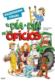 Portada del libro EL DIA A DIA DE LOS OFICIOS: DICCIONARIO VISUAL - Compralo en ByAnaCeci.com