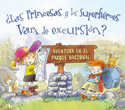 Portada del libro ¿LAS PRINCESAS Y LOS SUPERHÉROES VAN DE EXCURSIÓN? - Compralo en ByAnaCeci.com