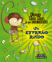 Portada del libro CHICO  BUN BUN UN MONO MANITAS. UN EXTRAÑO RUIDO - Compralo en ByAnaCeci.com