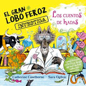 Portada del libro EL GRAN LOBO FEROZ INVESTIGA LOS CUENTOS DE HADAS - Compralo en ByAnaCeci.com