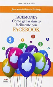 Portada del libro FACEMONEY, CÓMO GANAR DINERO FACILMENTE CON FACEBOOK - Compralo en ByAnaCeci.com