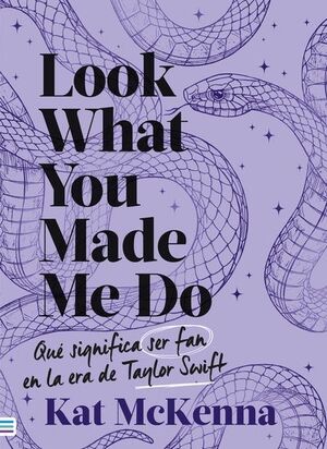 Portada del libro LOOK WHAT YOU MADE ME DO: QUÉ SIGNIFICA SER FAN EN LA ERA DE TAYLOR SWIFT - Compralo en ByAnaCeci.com