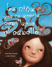 Portada del libro LA NIÑA QUE NO QUERÍA CEPILLARSE EL CABELLO - Compralo en ByAnaCeci.com