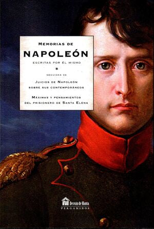 Portada del libro MEMORIAS DE NAPOLEON ESCRITAS POR EL MISMO: MÁXIMAS Y PENSAMIENTOS DEL PRISIONER - Compralo en ByAnaCeci.com