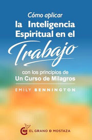 Portada del libro CÓMO APLICAR LA INTELIGENCIA ESPIRITUAL EN EL TRABAJO - Compralo en ByAnaCeci.com