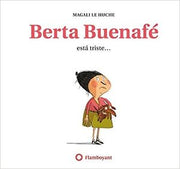 Portada del libro * BERTA BUENAFÉ ESTÁ TRISTE (2A ED.) - Compralo en ByAnaCeci.com