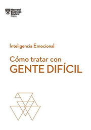 Portada del libro SERIE INTELIGENCIA EMOCIONAL 6: CÓMO TRATAR CON GENTE DIFÍCIL (SERIE INTELIGENCIA EMOCIONAL HBR - Compralo en ByAnaCeci.com