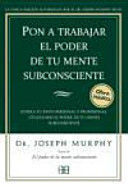 Portada del libro PON A TRABAJAR EL PODER DE TU MENTE SUBCONSCIENTE - Compralo en ByAnaCeci.com