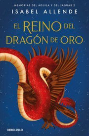 Portada del libro REINO DEL DRAGÓN DE ORO (MEMORIAS DEL AGUILA Y EL JAGUAR 2) - Compralo en ByAnaCeci.com