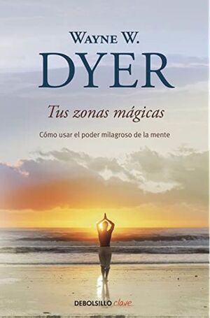 Portada del libro TUS ZONAS MÁGICAS: CÓMO USAR EL PODER MILAGROSO DE LA MENTE - Compralo en ByAnaCeci.com