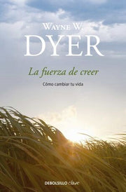 Portada del libro LA FUERZA DE CREER: COMO CAMBIAR SU VIDA - Compralo en ByAnaCeci.com