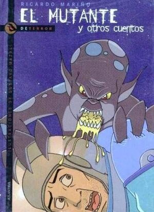 Portada del libro * EL MUTANTE Y OTROS CUENTOS - Compralo en ByAnaCeci.com