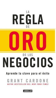 Portada del libro LA REGLA DE ORO DE LOS NEGOCIOS - Compralo en ByAnaCeci.com
