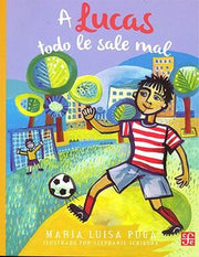 Portada del libro A LUCAS TODO LE SALE MAL - Compralo en ByAnaCeci.com