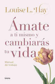 Portada del libro AMATE A TI MISMO Y CAMBIARAS TU VIDA - Compralo en ByAnaCeci.com