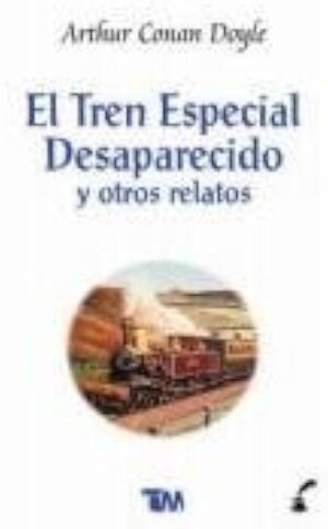 Portada del libro TREN ESPECIAL DESAPARECIDO Y OTROS RELATOS - Compralo en ByAnaCeci.com