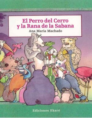 Portada del libro EL PERRO DEL CERRO Y LA RANA DE LA SABANA - Compralo en ByAnaCeci.com