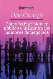 Portada del libro COMO HABLAR EN PÚBLICO E INFLUIR EN LOS HOMBRES DE NEGOCIOS - Compralo en ByAnaCeci.com