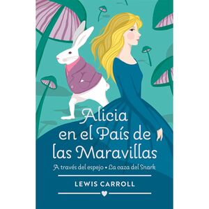 Portada del libro CLASICOS- ALICIA EN EL PAIS DE LAS MARAVILLAS - ATRAVES DEL ESPEJO Y LA CASA DE SNARK - Compralo en ByAnaCeci.com