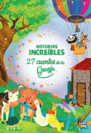 Portada del libro HISTORIAS INCREIBLES-27 CUENTOS DE LA GRANJA - Compralo en ByAnaCeci.com