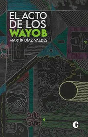 Portada del libro EL ACTO DE LOS WAYOB - Compralo en ByAnaCeci.com