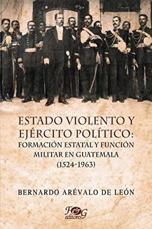 Portada del libro ESTADO VIOLENTO Y EJÉRCITO POLÍTICO - Compralo en ByAnaCeci.com
