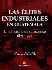 Portada del libro LAS ÉLITES INDUSTRIALES EN GUATEMALA - Compralo en ByAnaCeci.com