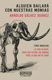 Portada del libro ALGUIEN BAILARA CON NUESTRAS MOMIAS [TRES NOVELAS] - Compralo en ByAnaCeci.com