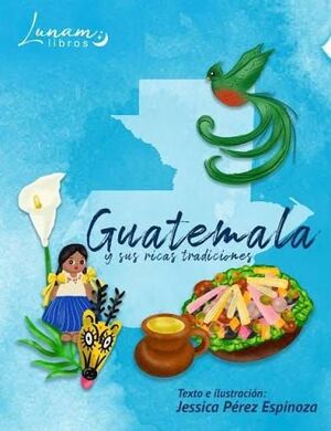 Portada del libro GUATEMALA Y SUS RICAS TRADICIONES - Compralo en ByAnaCeci.com