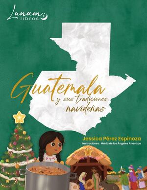 Portada del libro GUATEMALA Y SUS TRADICIONES NAVIDEÑAS - Compralo en ByAnaCeci.com