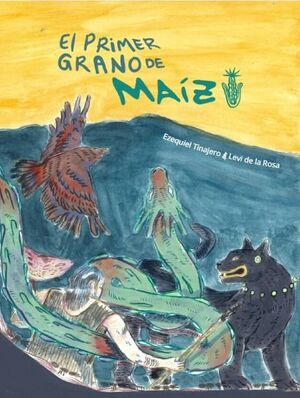 Portada del libro EL PRIMER GRANO DE MAÍZ - Compralo en ByAnaCeci.com