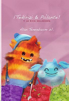 Portada del libro ¡TEIKIRIZI & PA?LANTE! Y LA RICA HELADERÍA - Compralo en ByAnaCeci.com