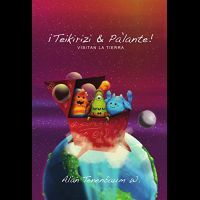 Portada del libro ¡TEIKIRIZI & PA?LANTE! VISITAN LA TIERRA - Compralo en ByAnaCeci.com