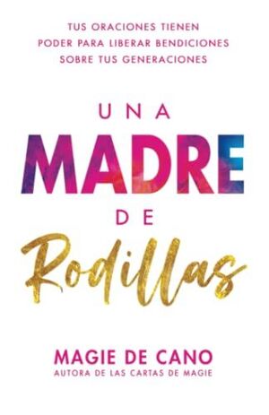 Portada del libro UNA MADRE DE RODILLAS - Compralo en ByAnaCeci.com