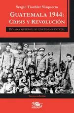 Portada del libro GUATEMALA 1944: CRISIS Y REVOLUCIÓN - NUEVA EDICIÓN - Compralo en ByAnaCeci.com